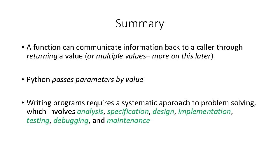 Summary • A function can communicate information back to a caller through returning a