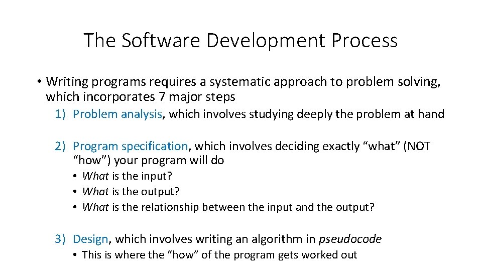 The Software Development Process • Writing programs requires a systematic approach to problem solving,