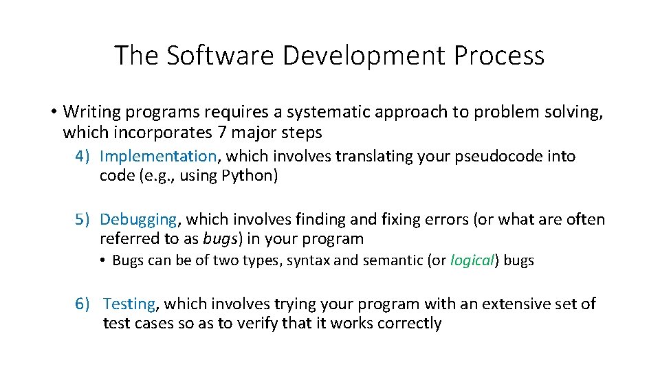 The Software Development Process • Writing programs requires a systematic approach to problem solving,