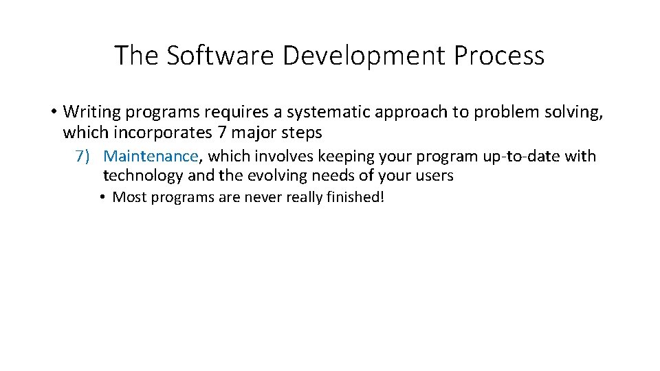 The Software Development Process • Writing programs requires a systematic approach to problem solving,