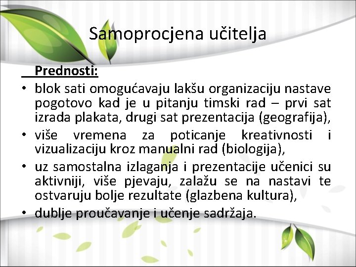 Samoprocjena učitelja • • Prednosti: blok sati omogućavaju lakšu organizaciju nastave pogotovo kad je