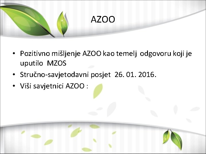 AZOO • Pozitivno mišljenje AZOO kao temelj odgovoru koji je uputilo MZOS • Stručno-savjetodavni