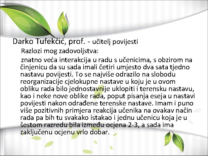 Darko Tufekčić, prof. - učitelj povijesti Razlozi mog zadovoljstva: znatno veća interakcija u radu