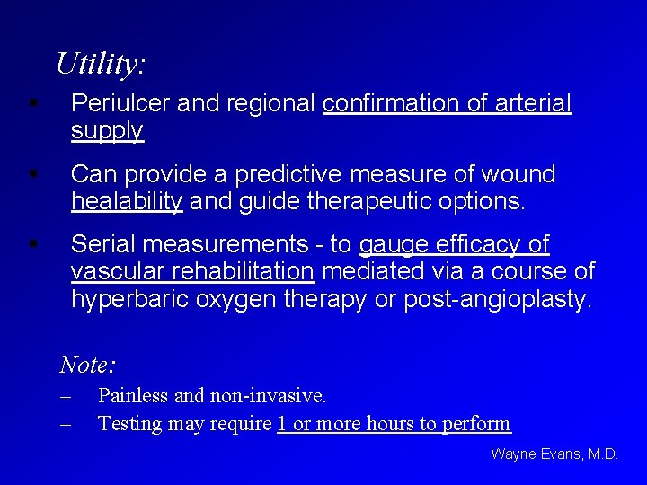 Utility: § Periulcer and regional confirmation of arterial supply § Can provide a predictive