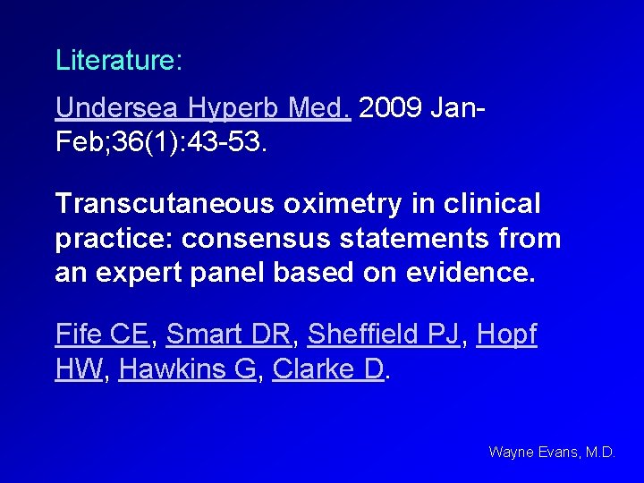 Literature: Undersea Hyperb Med. 2009 Jan. Feb; 36(1): 43 -53. Transcutaneous oximetry in clinical