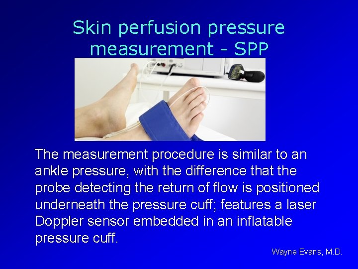 Skin perfusion pressure measurement - SPP The measurement procedure is similar to an ankle