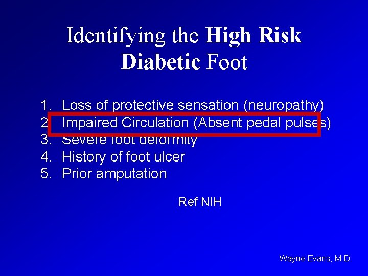 Identifying the High Risk Diabetic Foot 1. 2. 3. 4. 5. Loss of protective