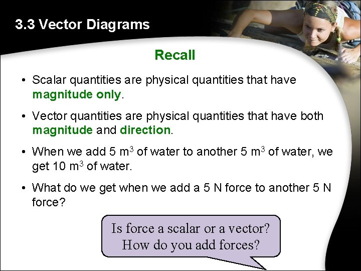 3. 3 Vector Diagrams Recall • Scalar quantities are physical quantities that have magnitude