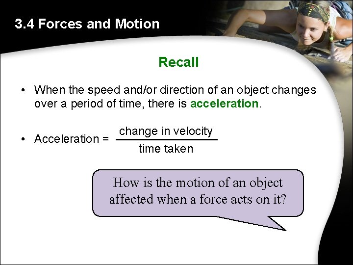 3. 4 Forces and Motion Recall • When the speed and/or direction of an