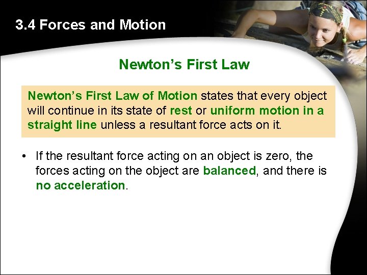 3. 4 Forces and Motion Newton’s First Law of Motion states that every object