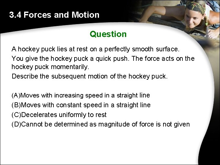 3. 4 Forces and Motion Question A hockey puck lies at rest on a