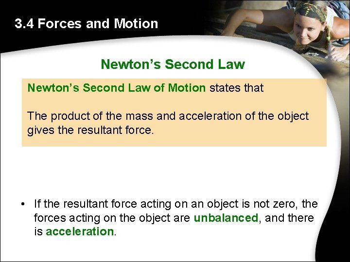 3. 4 Forces and Motion Newton’s Second Law of Motion states that The product