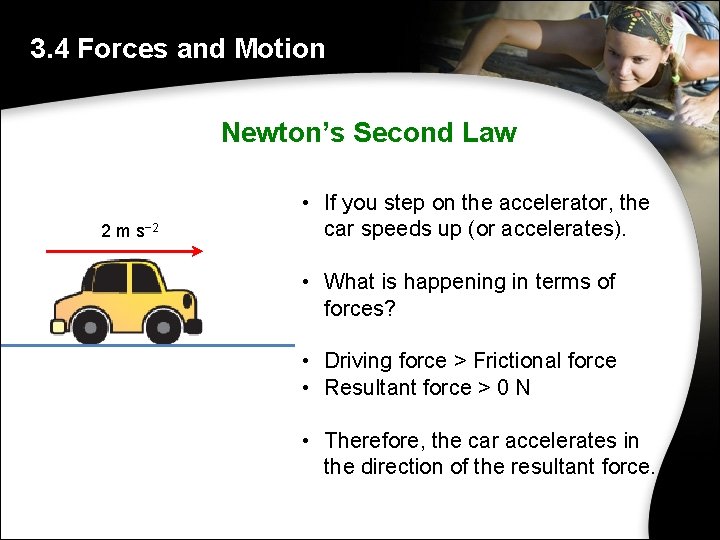 3. 4 Forces and Motion Newton’s Second Law 2 m s− 2 • If