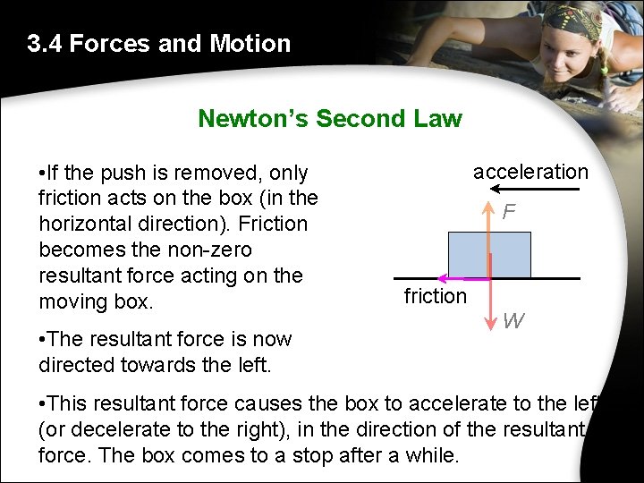 3. 4 Forces and Motion Newton’s Second Law • If the push is removed,