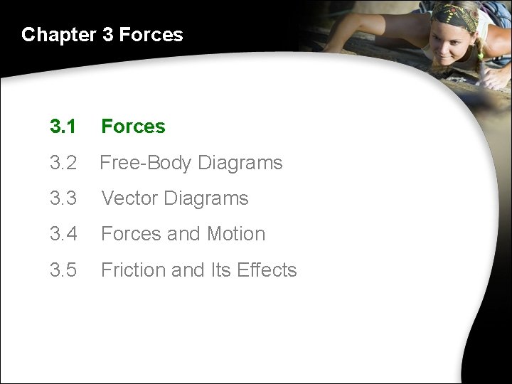 Chapter 3 Forces 3. 1 Forces 3. 2 Free-Body Diagrams 3. 3 Vector Diagrams