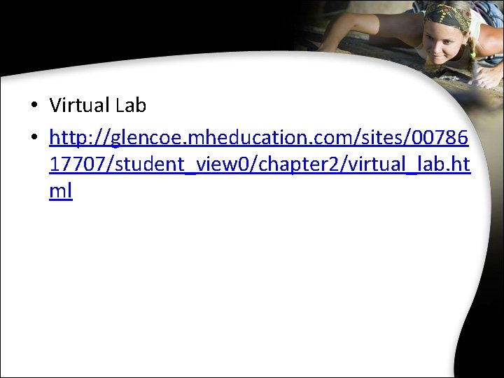  • Virtual Lab • http: //glencoe. mheducation. com/sites/00786 17707/student_view 0/chapter 2/virtual_lab. ht ml