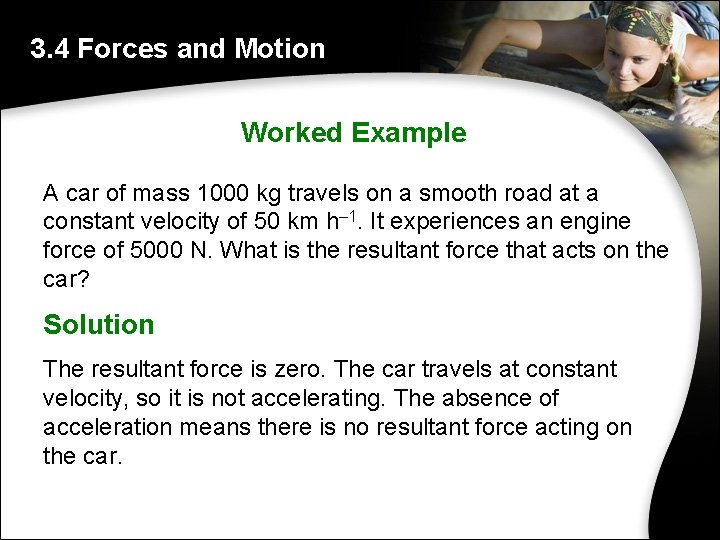 3. 4 Forces and Motion Worked Example A car of mass 1000 kg travels