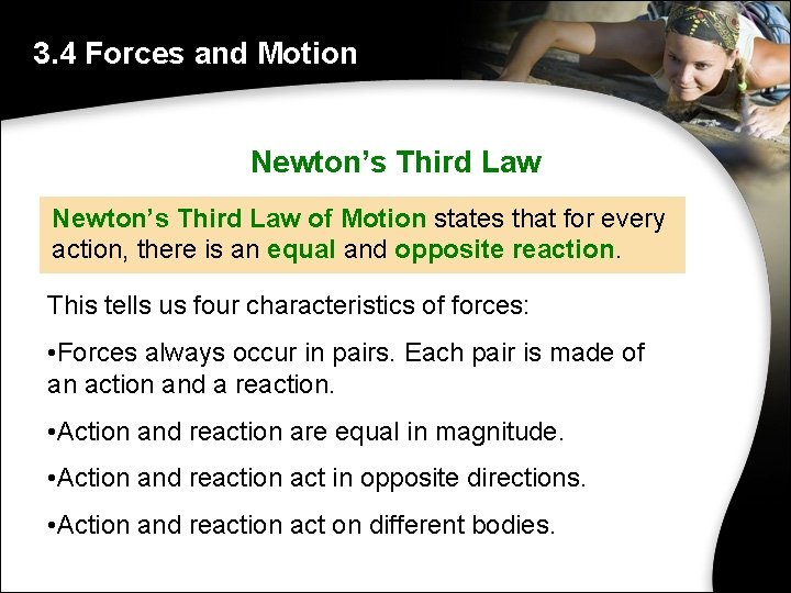 3. 4 Forces and Motion Newton’s Third Law of Motion states that for every