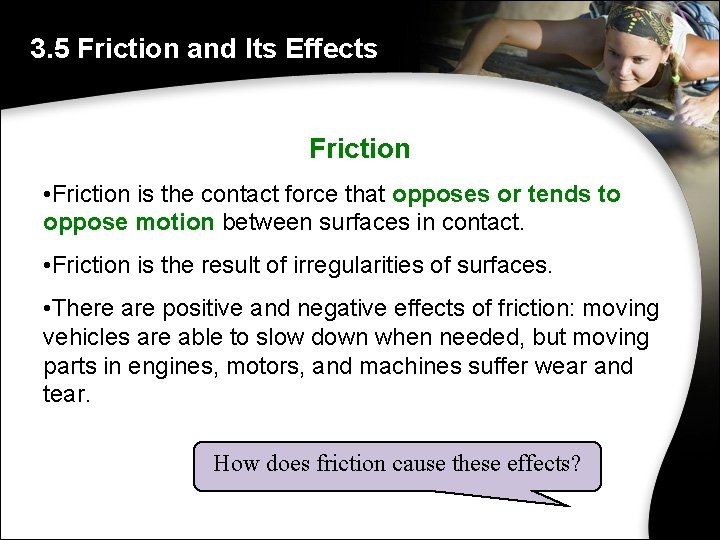 3. 5 Friction and Its Effects Friction • Friction is the contact force that