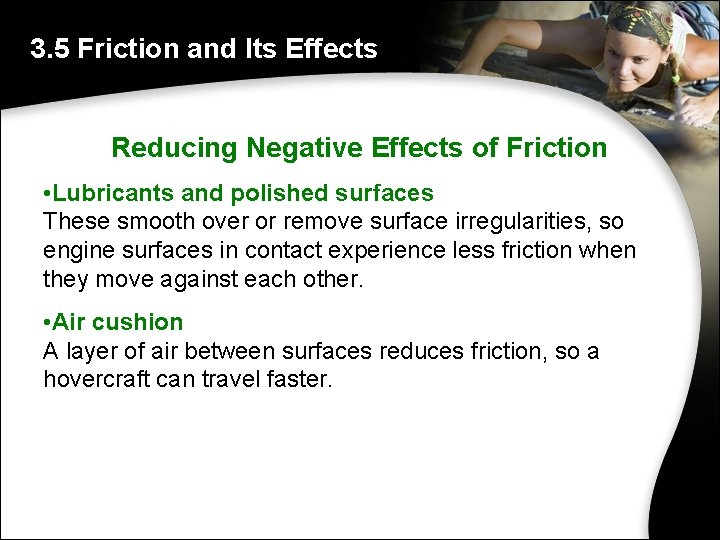 3. 5 Friction and Its Effects Reducing Negative Effects of Friction • Lubricants and