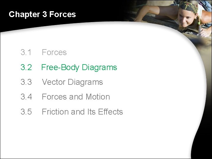 Chapter 3 Forces 3. 1 Forces 3. 2 Free-Body Diagrams 3. 3 Vector Diagrams