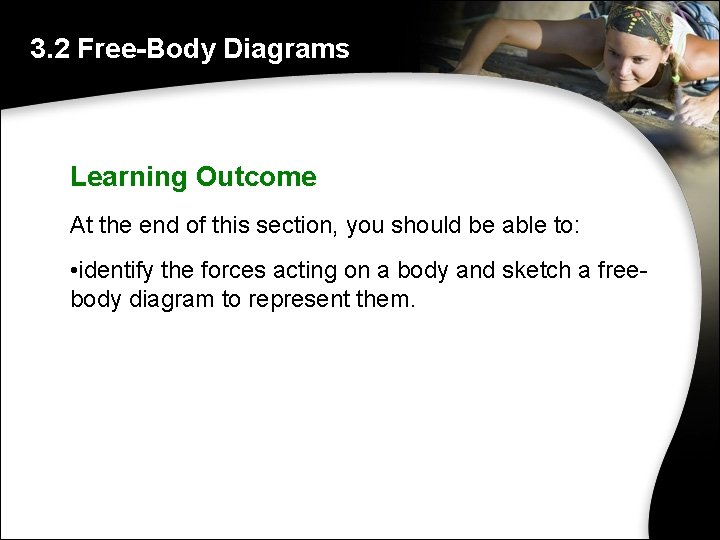 3. 2 Free-Body Diagrams Learning Outcome At the end of this section, you should