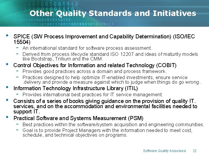 Other Quality Standards and Initiatives • SPICE (SW Process Improvement and Capability Determination) (ISO/IEC Other Quality Standards and Initiatives • SPICE (SW Process Improvement and Capability Determination) (ISO/IEC