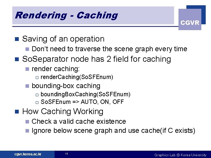 Rendering - Caching n Saving of an operation n n CGVR Don’t need to