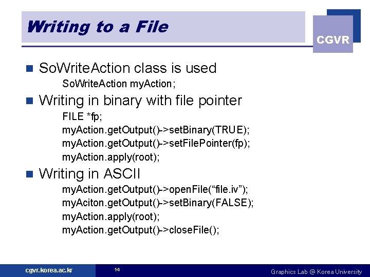 Writing to a File n CGVR So. Write. Action class is used So. Write.