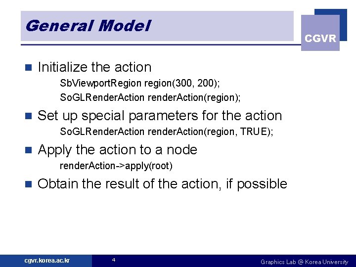 General Model n CGVR Initialize the action Sb. Viewport. Region region(300, 200); So. GLRender.