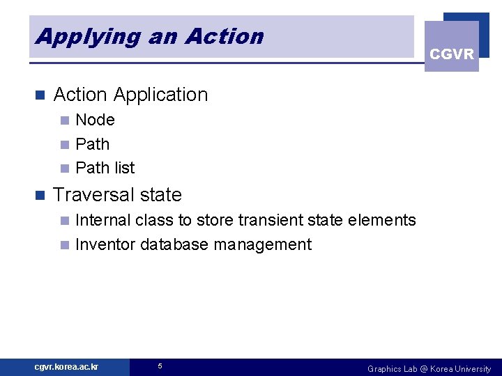 Applying an Action n CGVR Action Application Node n Path list n n Traversal