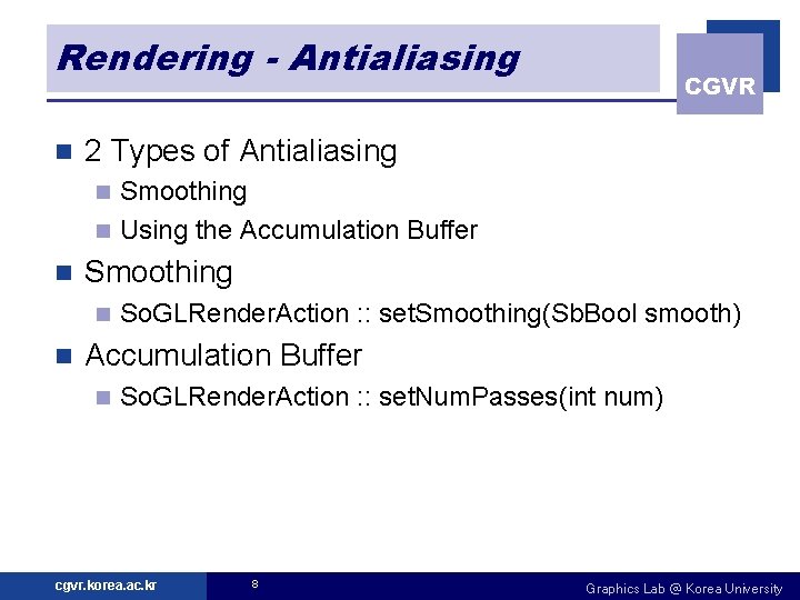 Rendering - Antialiasing n CGVR 2 Types of Antialiasing Smoothing n Using the Accumulation