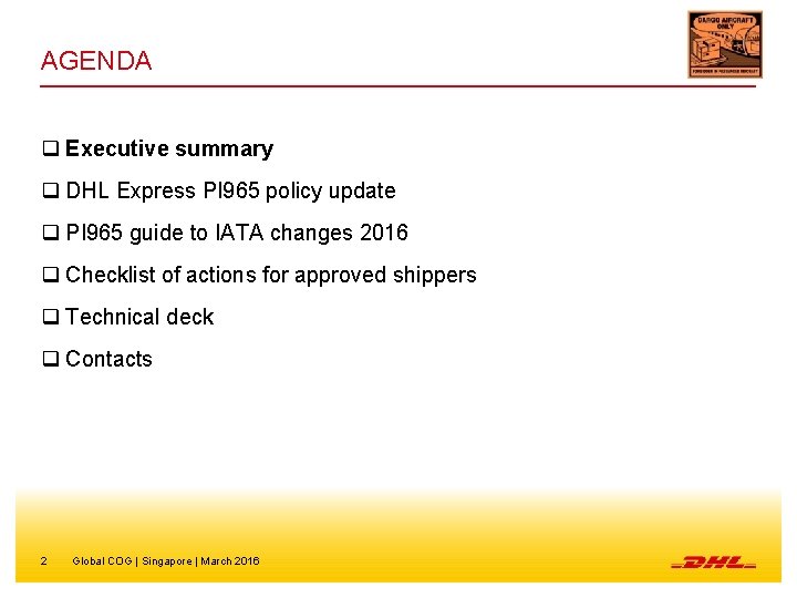 AGENDA q Executive summary q DHL Express PI 965 policy update q PI 965