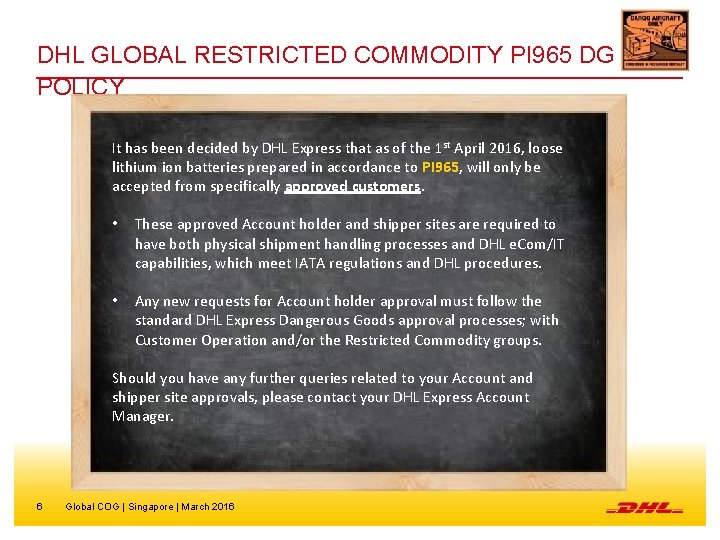 DHL GLOBAL RESTRICTED COMMODITY PI 965 DG POLICY It has been decided by DHL