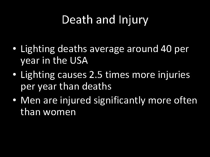 Death and Injury • Lighting deaths average around 40 per year in the USA