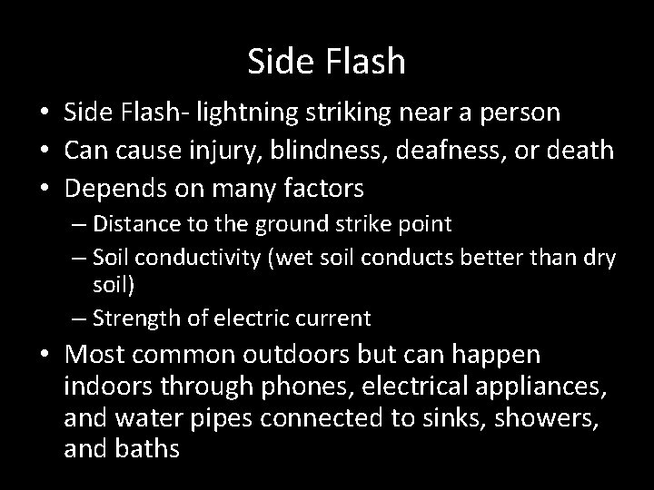 Side Flash • Side Flash- lightning striking near a person • Can cause injury,