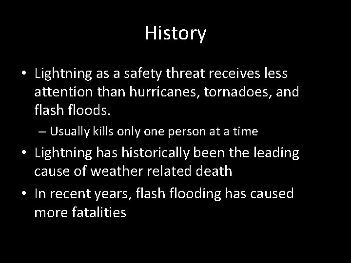 History • Lightning as a safety threat receives less attention than hurricanes, tornadoes, and