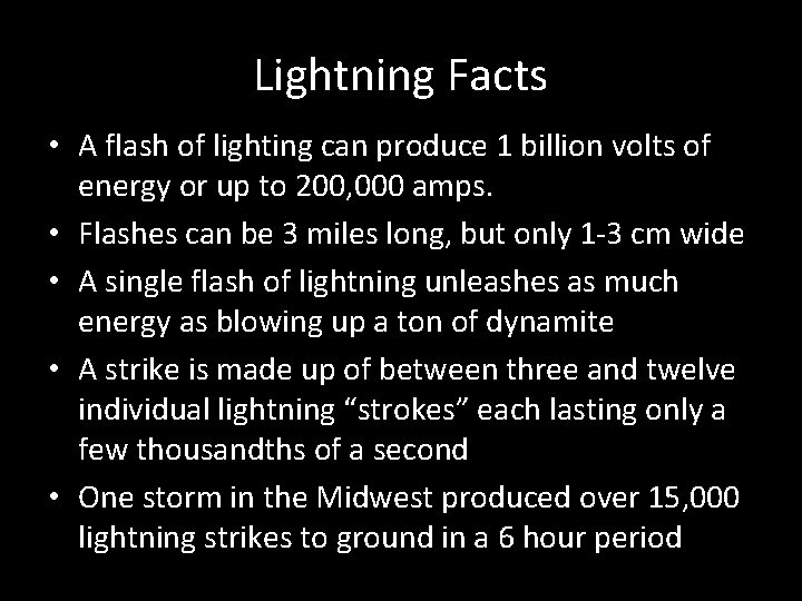 Lightning Facts • A flash of lighting can produce 1 billion volts of energy