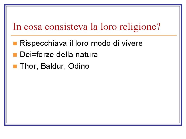 In cosa consisteva la loro religione? Rispecchiava il loro modo di vivere n Dei=forze