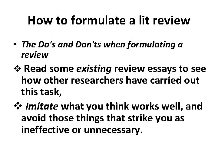 How to formulate a lit review • The Do’s and Don'ts when formulating a