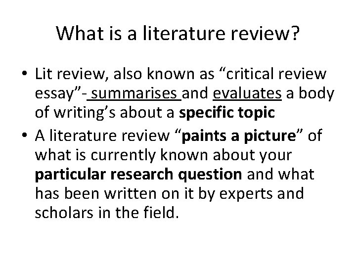 What is a literature review? • Lit review, also known as “critical review essay”-