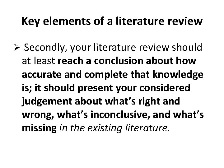 Key elements of a literature review Ø Secondly, your literature review should at least