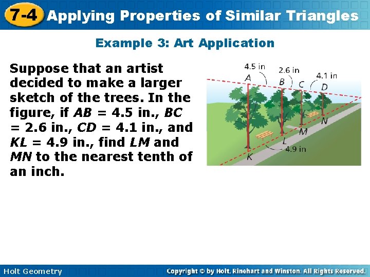 7 -4 Applying Properties of Similar Triangles Example 3: Art Application Suppose that an