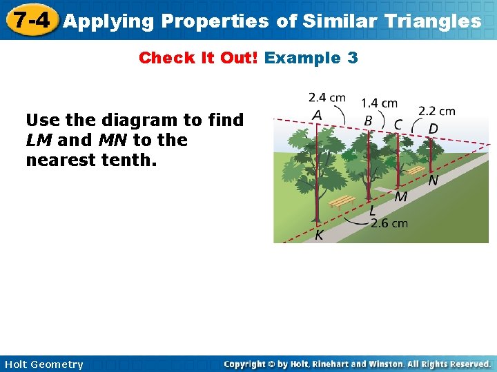7 -4 Applying Properties of Similar Triangles Check It Out! Example 3 Use the