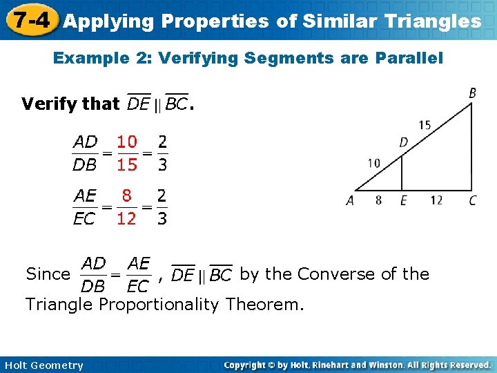 7 -4 Applying Properties of Similar Triangles Example 2: Verifying Segments are Parallel Verify