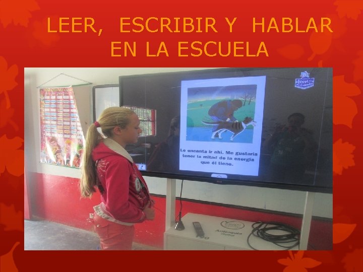 LEER, ESCRIBIR Y HABLAR EN LA ESCUELA 