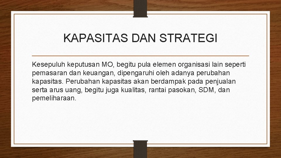 KAPASITAS DAN STRATEGI Kesepuluh keputusan MO, begitu pula elemen organisasi lain seperti pemasaran dan