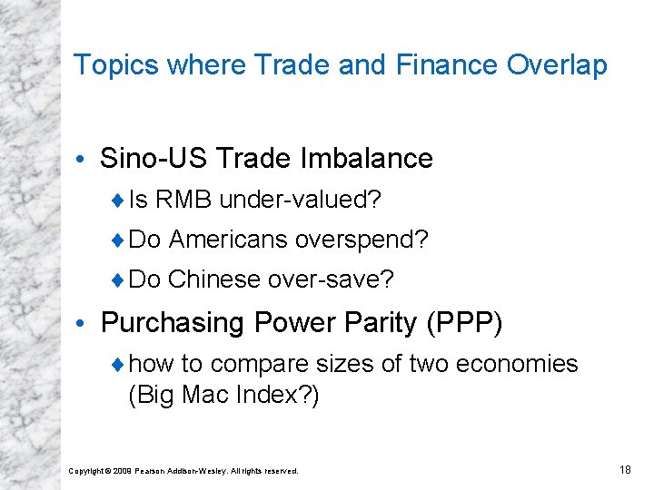 Topics where Trade and Finance Overlap • Sino-US Trade Imbalance ¨ Is RMB under-valued?