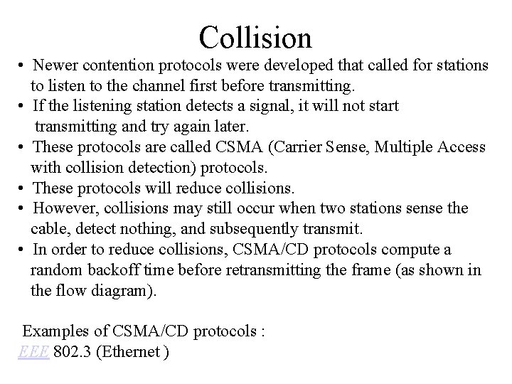 Collision • Newer contention protocols were developed that called for stations to listen to