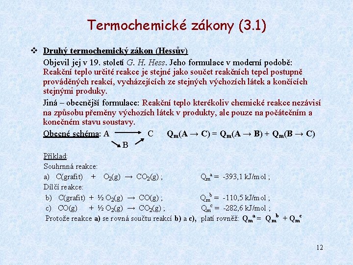 Termochemické zákony (3. 1) v Druhý termochemický zákon (Hessův) Objevil jej v 19. století